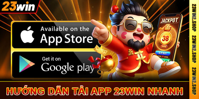 Hướng dẫn tải app 23win nhanh