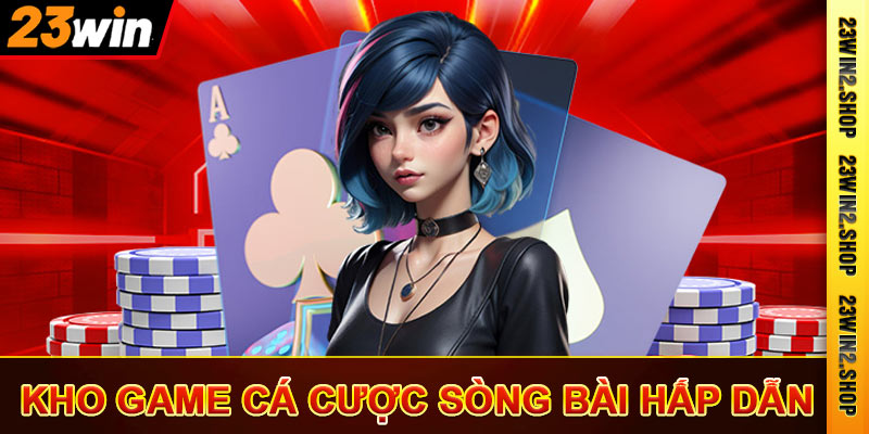 Kho game cá cược sòng bài trực tuyến hấp dẫn