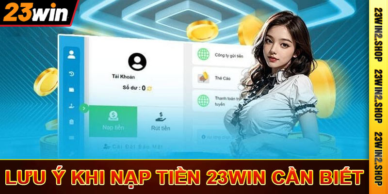 Lưu ý cần biết khi nạp tiền 23win