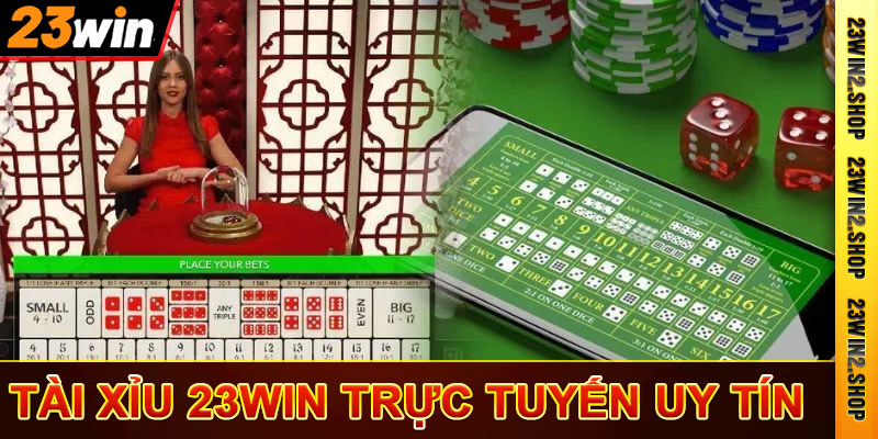 Tài Xỉu 23win - Cách Chơi Tài Xỉu Trực Tuyến Luôn Thắng 2025