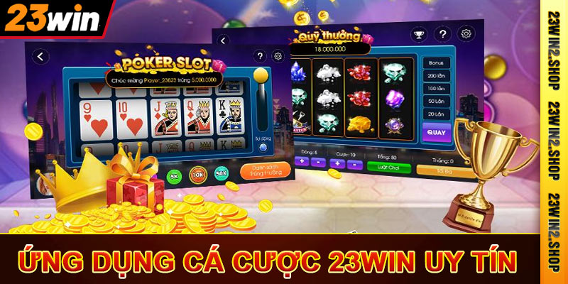 Ứng dụng cá cược 23win uy tín